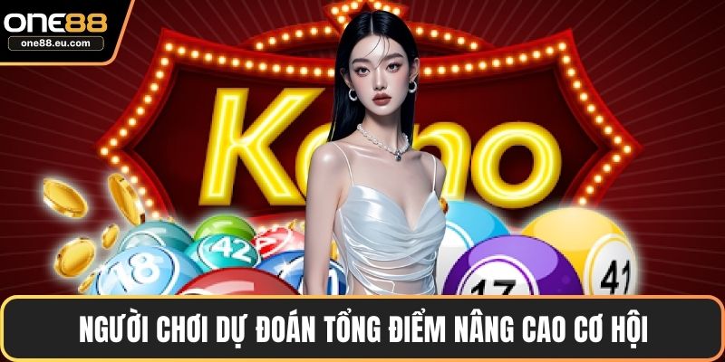Người chơi dự đoán tổng điểm nâng cao cơ hội