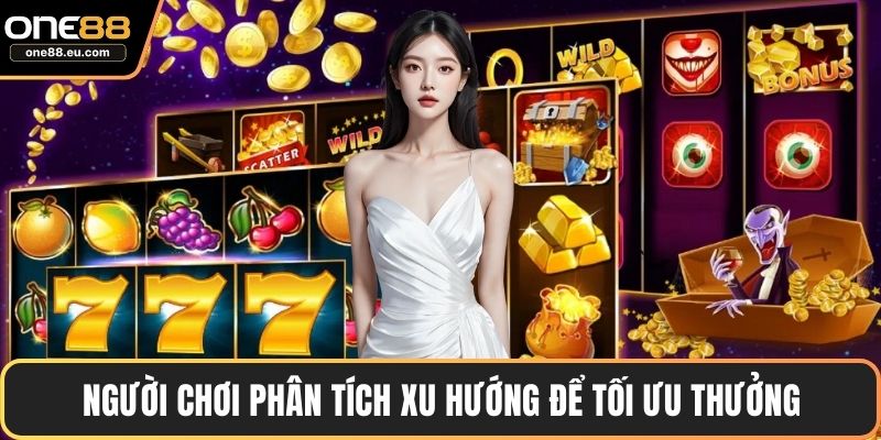Người chơi phân tích xu hướng để tối ưu thưởng