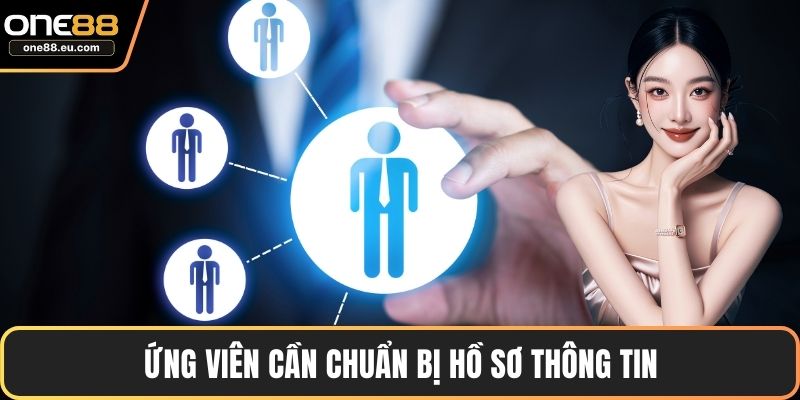 Ứng viên cần chuẩn bị hồ sơ thông tin